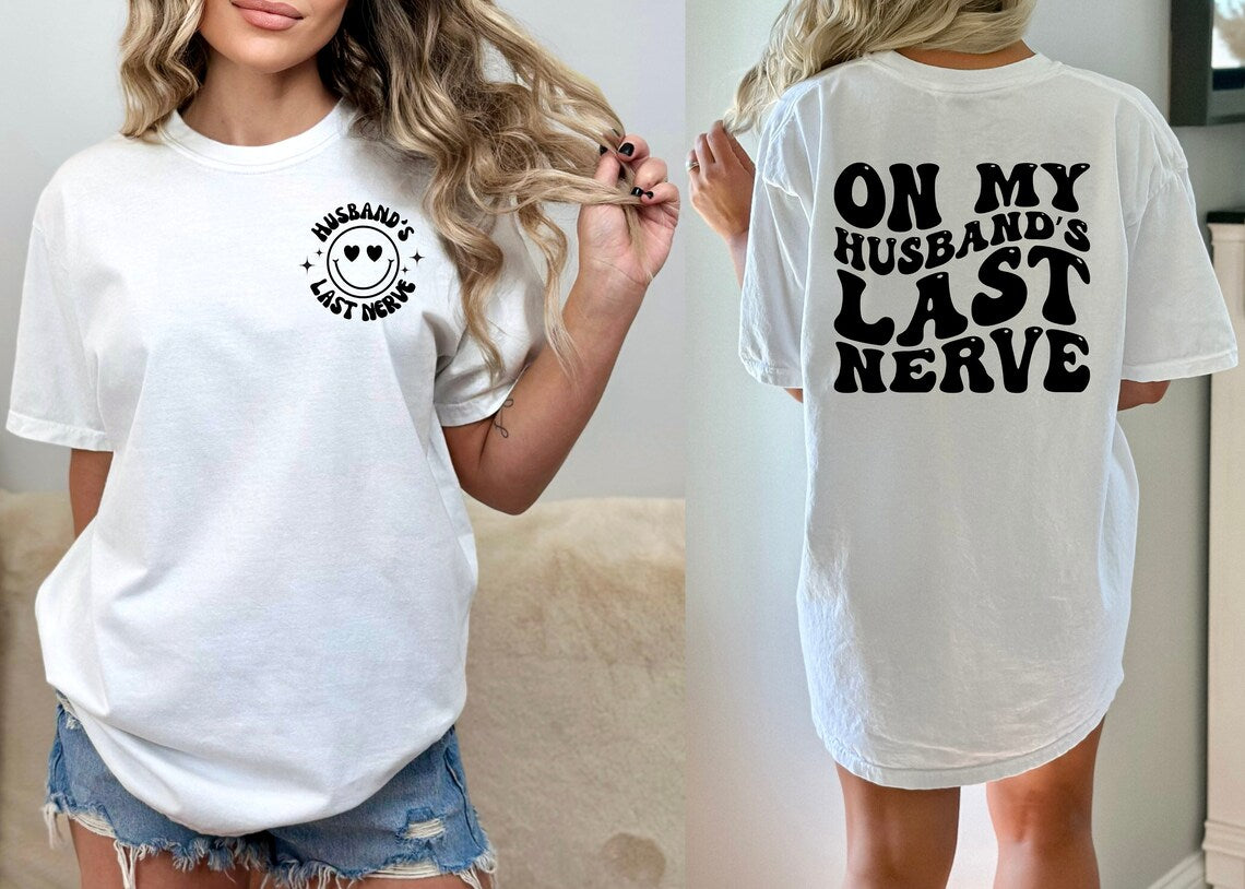 On My Husbands Last Nerve T Shirt